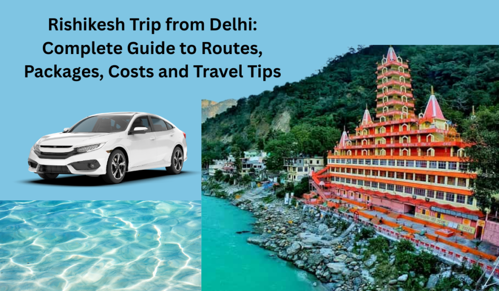 Rishikesh Trip from Delhi