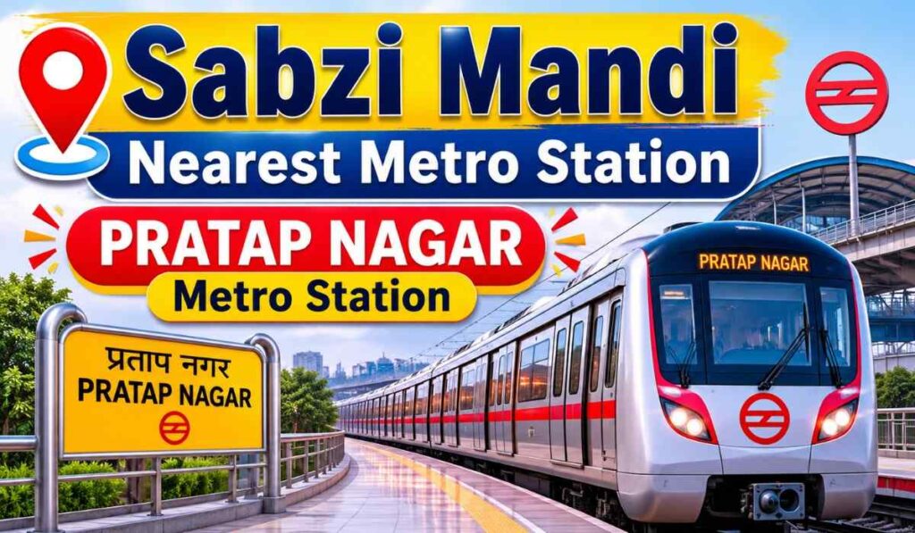 Sabzi Mandi Nearest Metro Station